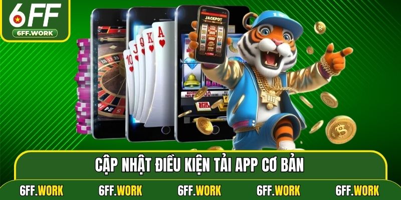 Cập nhật điều kiện tải app cơ bản