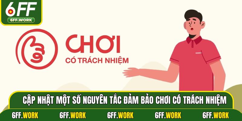 Cập nhật một số nguyên tắc đảm bảo chơi có trách nhiệm