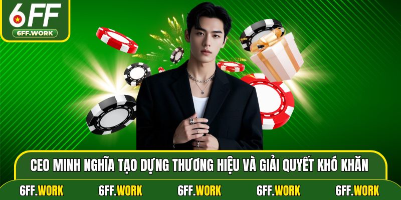 CEO Minh Nghĩa tạo dựng thương hiệu và giải quyết khó khăn