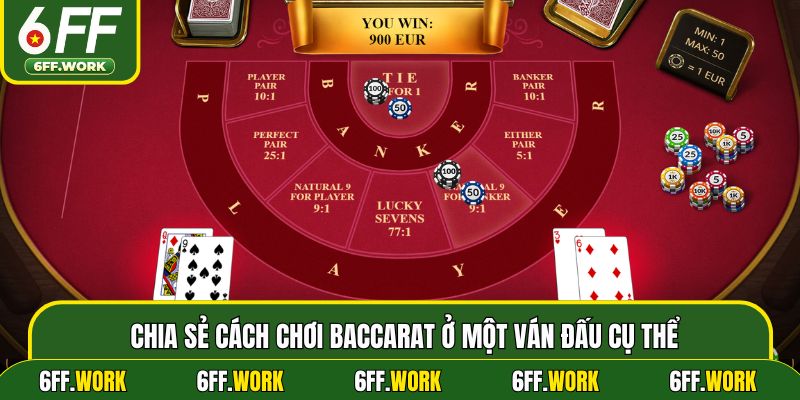 Chia sẻ cách chơi Baccarat ở một ván đấu cụ thể