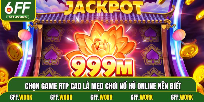 Chọn game RTP cao là mẹo chơi nổ hũ online nên biết