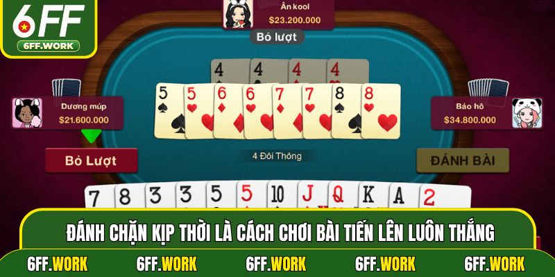 Đánh chặn kịp thời là cách chơi bài tiến lên luôn thắng