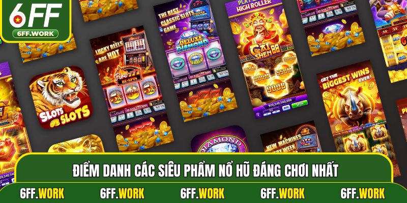 Điểm danh các siêu phẩm nổ hũ đáng chơi nhất