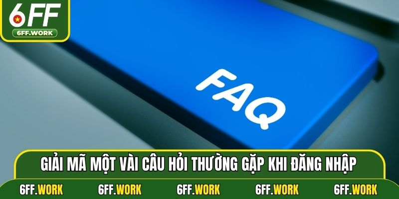 Giải mã một vài câu hỏi thường gặp khi đăng nhập