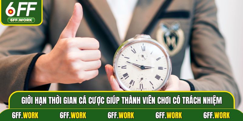 Giới hạn thời gian cá cược giúp thành viên chơi có trách nhiệm