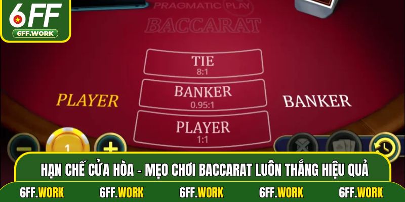 Hạn chế cửa hòa - Mẹo chơi Baccarat luôn thắng hiệu quả