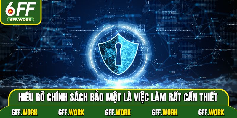 Hiểu rõ chính sách bảo mật là việc làm rất cần thiết