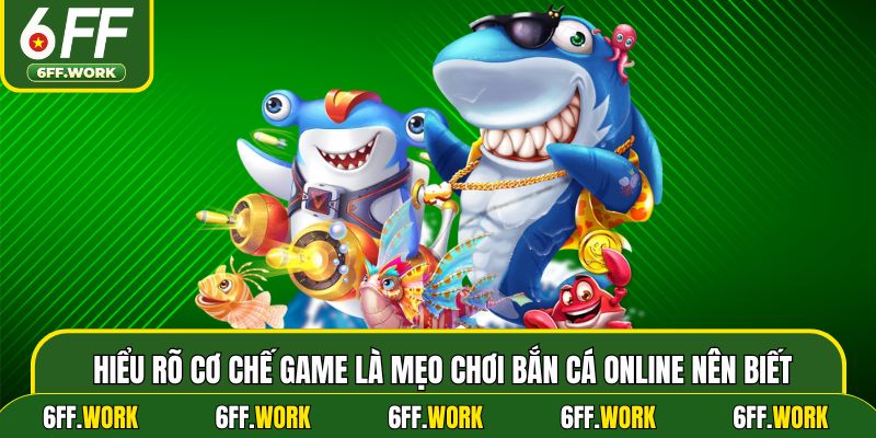 Hiểu rõ cơ chế game là mẹo chơi bắn cá online nên biết