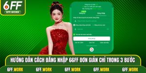 Hướng Dẫn Cách Đăng Nhập 6ff Đơn Giản Chỉ Trong 3 Bước