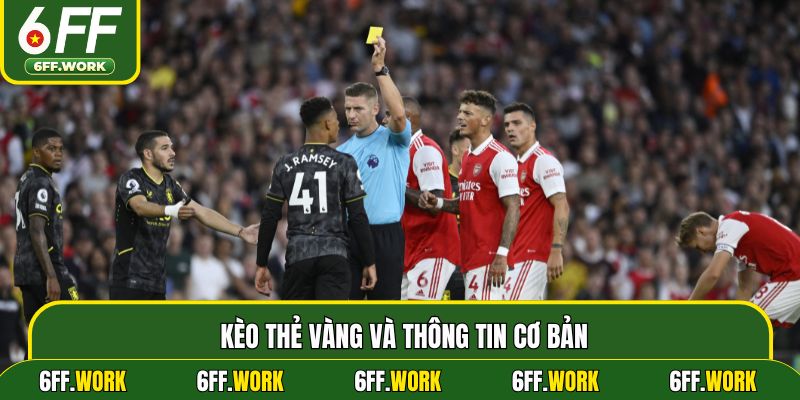 Kèo thẻ vàng và thông tin cơ bản