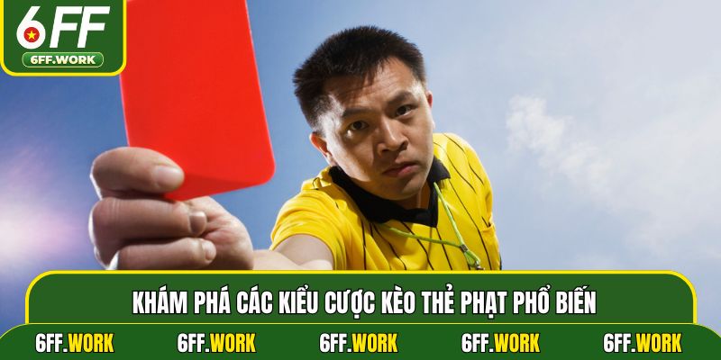 Khám phá các kiểu cược kèo thẻ phạt phổ biến
