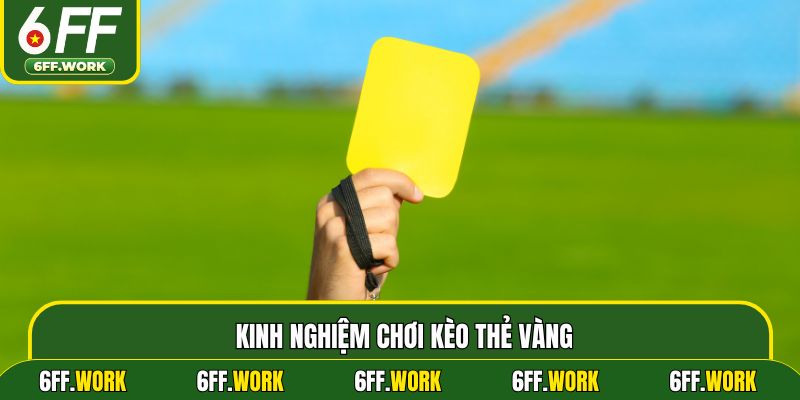Kinh nghiệm chơi kèo thẻ vàng