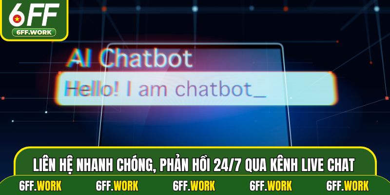 Liên hệ nhanh chóng, phản hồi 24/7 qua kênh Live Chat