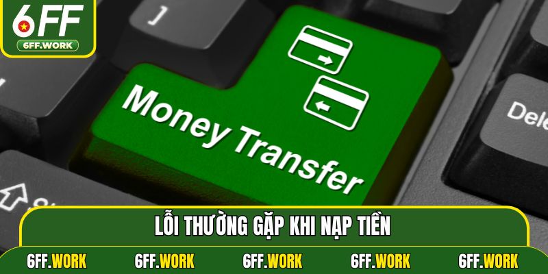 Lỗi bet thủ thường gặp khi nạp tiền