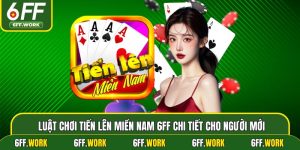 Luật Chơi Tiến Lên Miền Nam 6ff Chi Tiết Cho Người Mới