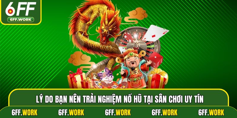 Lý do bạn nên trải nghiệm nổ hũ tại sân chơi uy tín
