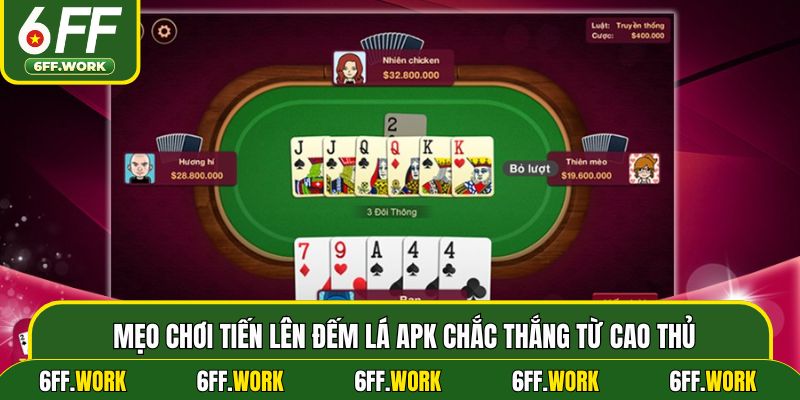 Mẹo chơi Tiến lên đếm lá APK chắc thắng từ cao thủ