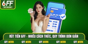 Rút Tiền 6ff - Nhiều Cách Thức, Quy Trình Đơn Giản