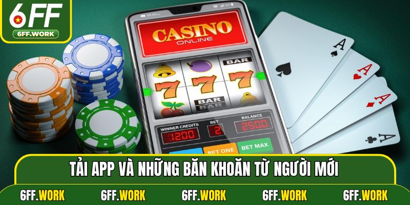 Tải app và những băn khoăn từ người mới