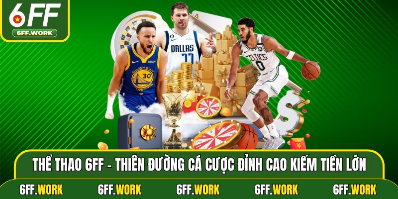 Thể Thao 6ff - Thiên Đường Cá Cược Đỉnh Cao Kiếm Tiền Lớn