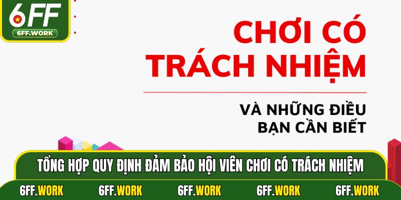 Tổng hợp quy định đảm bảo hội viên chơi có trách nhiệm