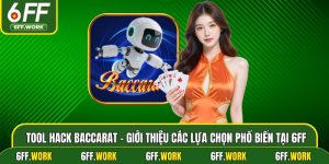 Tool Hack Baccarat - Giới Thiệu Các Lựa Chọn Phổ Biến Tại 6ff